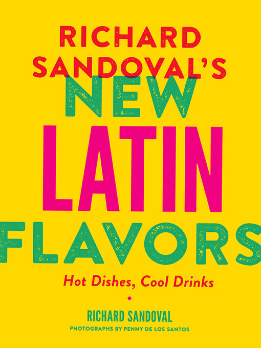 Title details for Richard Sandoval's New Latin Flavors by Richard Sandoval - Available